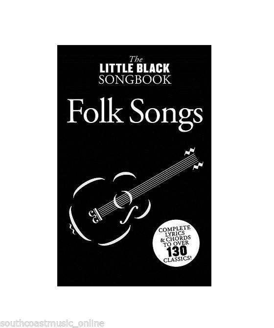 THE LITTLE BLACK SONGBOOK OF FOLK SONG BOOK MORE THAN 130 SONGS